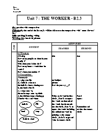 Giáo án môn Tiếng Anh Lớp 7 - Unit 7: The worker - B2.3