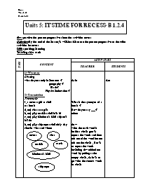 Giáo án môn Tiếng Anh Lớp 7 - Units 5: It'stime for recess - Period 30: B 1.2.4