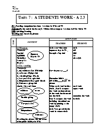 Giáo án môn Tiếng Anh Lớp 7 - Units 7: A students work - Period 41: A2.3