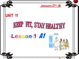 Bài giảng môn Tiếng Anh Lớp 7 - Unit 11: Keep