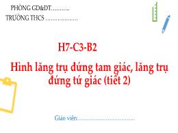 Bài giảng Toán Lớp 7 (Sánh Cánh diều) - Chương III: Hình học trực quan - Bài 2: Hình lăng trụ đứng tam giác, lăng trụ đứng tứ giác (Tiết 2)