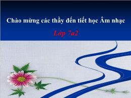 Bài giảng Âm nhạc 7 - Tiết 3: Ôn tập bài hát 