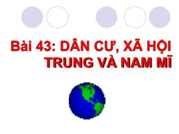 Bài giảng Địa lí 7 - Bài 43: Dân cư, xã hội T