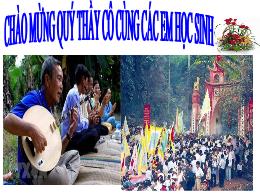 Bài giảng GDCD 7 - Bài 15: Bảo vệ di sản văn 