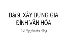 Bài giảng GDCD 7 - Bài 9: Xây dựng gia đình v