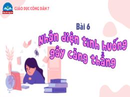 Bài giảng GDCD 7 (Chân trời sáng tạo) Bài 6: 