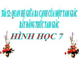 Bài giảng Hình học 7 - Tiết 52: Quan hệ giữa 