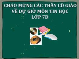 Bài giảng Tin học 7 - Bài 11: Tổ chức thông t