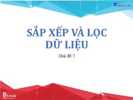 Bài giảng Tin học 7 - Chủ đề 7: Sắp xếp và lọ