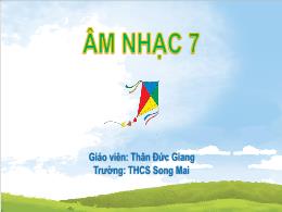 Bài giảng Âm nhạc 7 (Cánh diều) - Chủ đề 5: M