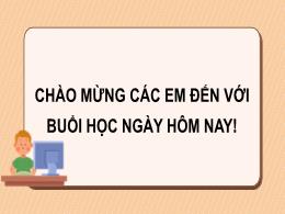 Bài giảng môn Tin học Lớp 7 - Bài 14: Thêm hi