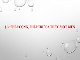 Bài giảng môn Toán 7 - Bài 3: Phép cộng, phép