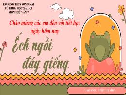 Bài giảng Ngữ văn 7 - Ếch ngồi đáy giếng - Tr