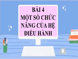 Bài giảng Tin học 7 - Bài 4: Một số chức năng