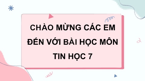 Bài giảng Tin học 7 - Bài 5: Thực hành khám p